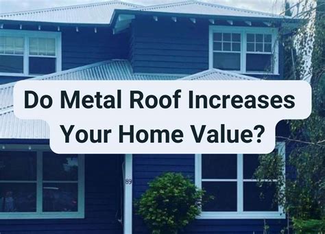 does a metal roof increase the value of a house|do metal roofs last longer.